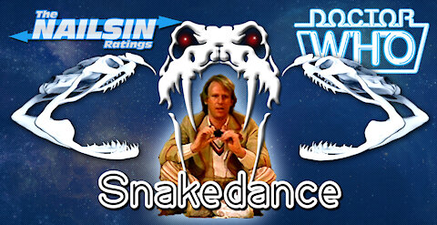 The Nailsin Ratings:Doctor Who - Snakedance