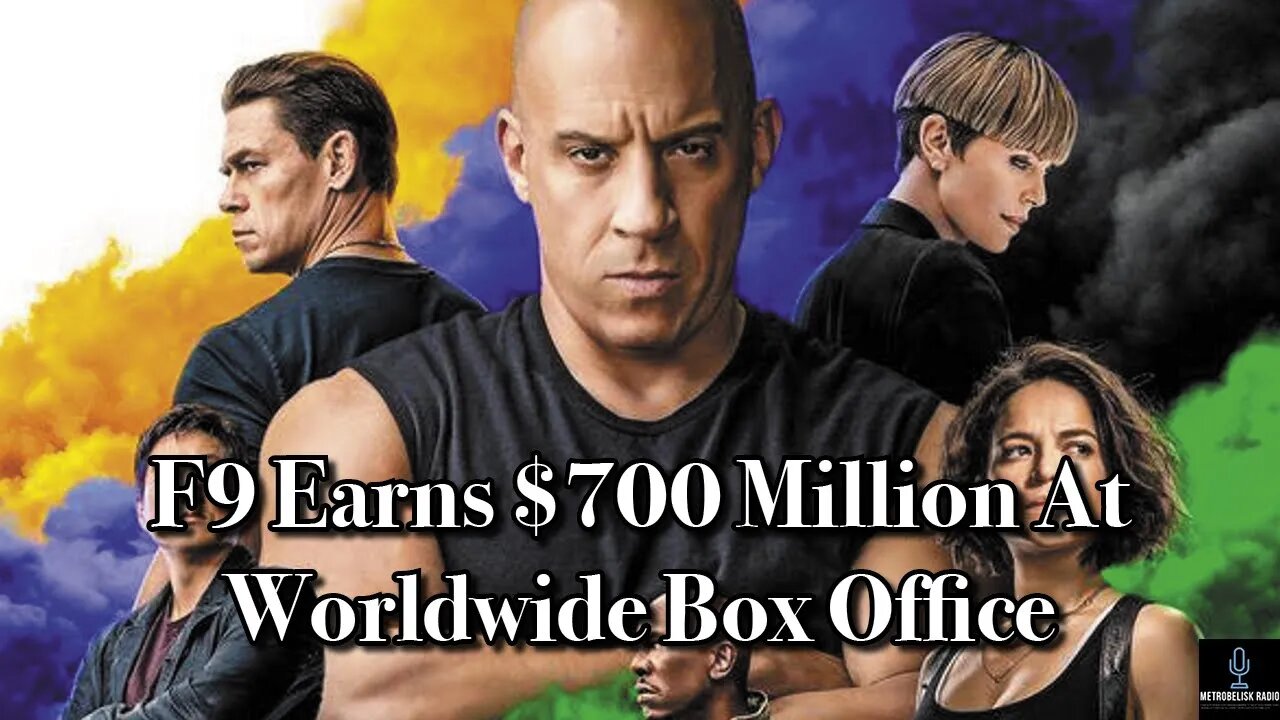 F9 EARNS $700 Million At WORLDWIDE Box Office (Movie News)