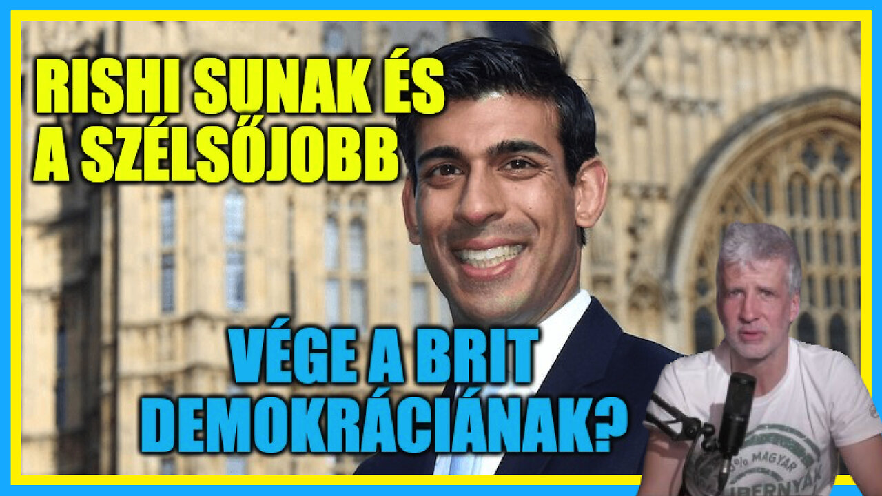 Rishi Sunak és a szélsőjobb... vége a brit demokráciának? - Hobbista Hardcore 24-03-05/1