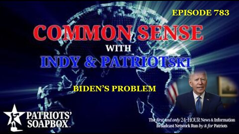Episode 783 – Biden's Problem