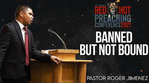 Banned But Not Bound | Pastor Roger Jimenez (RHPC 2021)