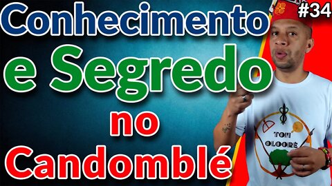 O Conhecimento e o Saber no Candomblé - EP #34