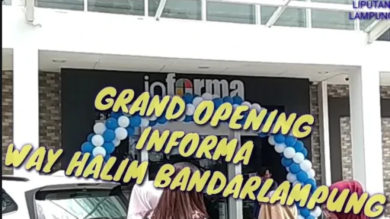 GRAND OPENING INFORMA CABANG WAY HALIM BANDARLAMPUNG, YUK LIAT DALAMNYA