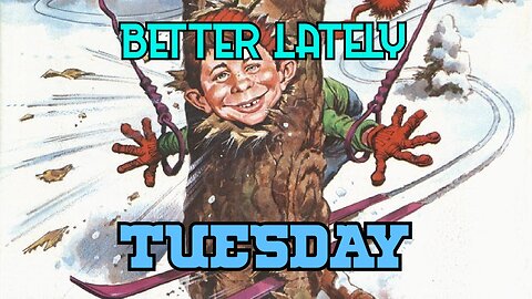 Better Lately - Tuesday