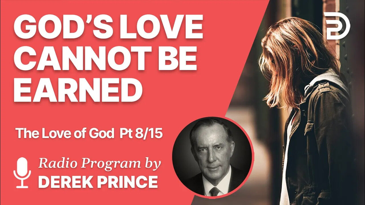 The Love of God Pt 8 of 15 - God s Love Cannot Be Earned