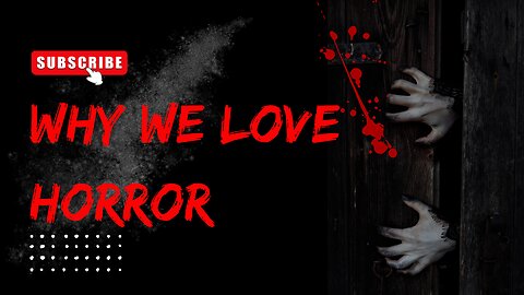 The Psychology Behind Why We Love Horror