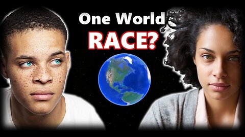 A 1 WORLD RACE OF PEOPLE, TO GO WITH THE 1 WORLD EVERYTHING?