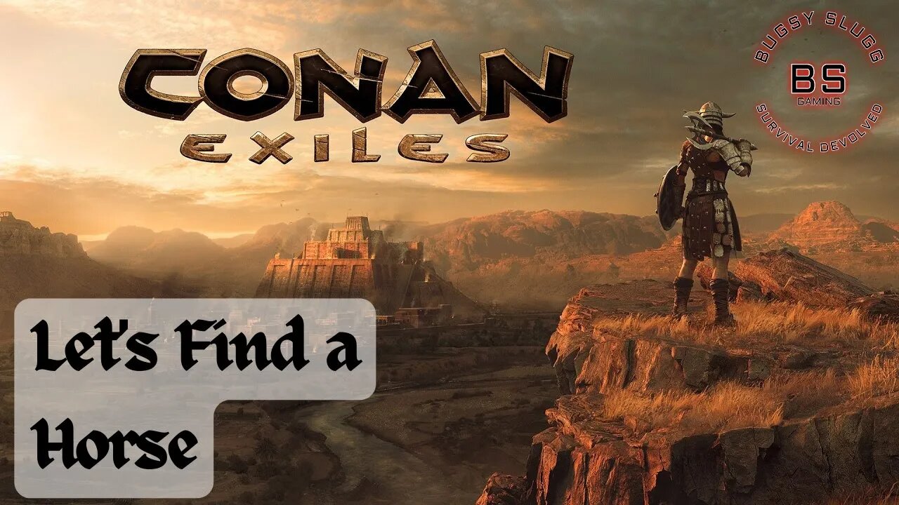 Conan Exiles Let's Find a Horse.