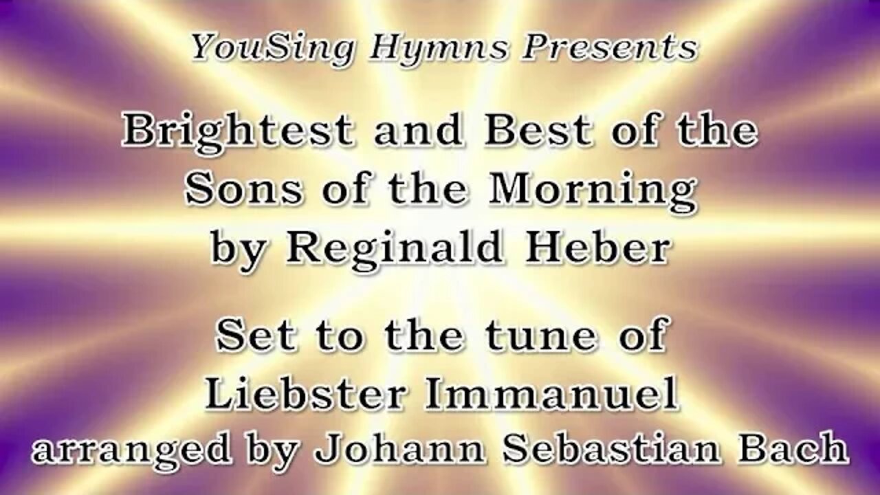 Brightest and Best of the Sons of the Morning (Liebster Immanuel)