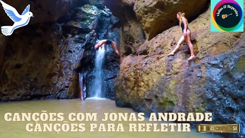 CANÇÕES COM JONAS ANDRADE CANÇÕES PARA REFLETIR