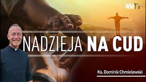 ks. Dominik Chmielewski - NADZIEJA NA CUD