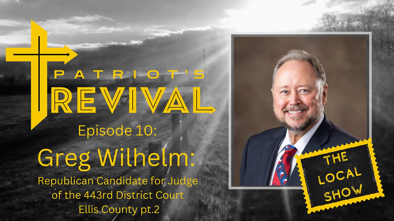 Greg Wilhelm | Republican Candidate for Judge of the 443rd District Court Ellis County pt.2