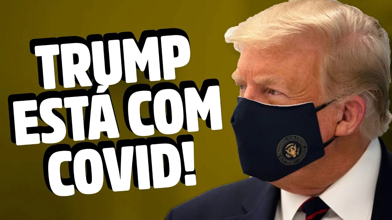 Trump está com COVID, e agora?