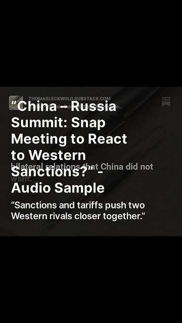“China – Russia Summit: Snap Meeting to React to Western Sanctions?” - Audio Sample