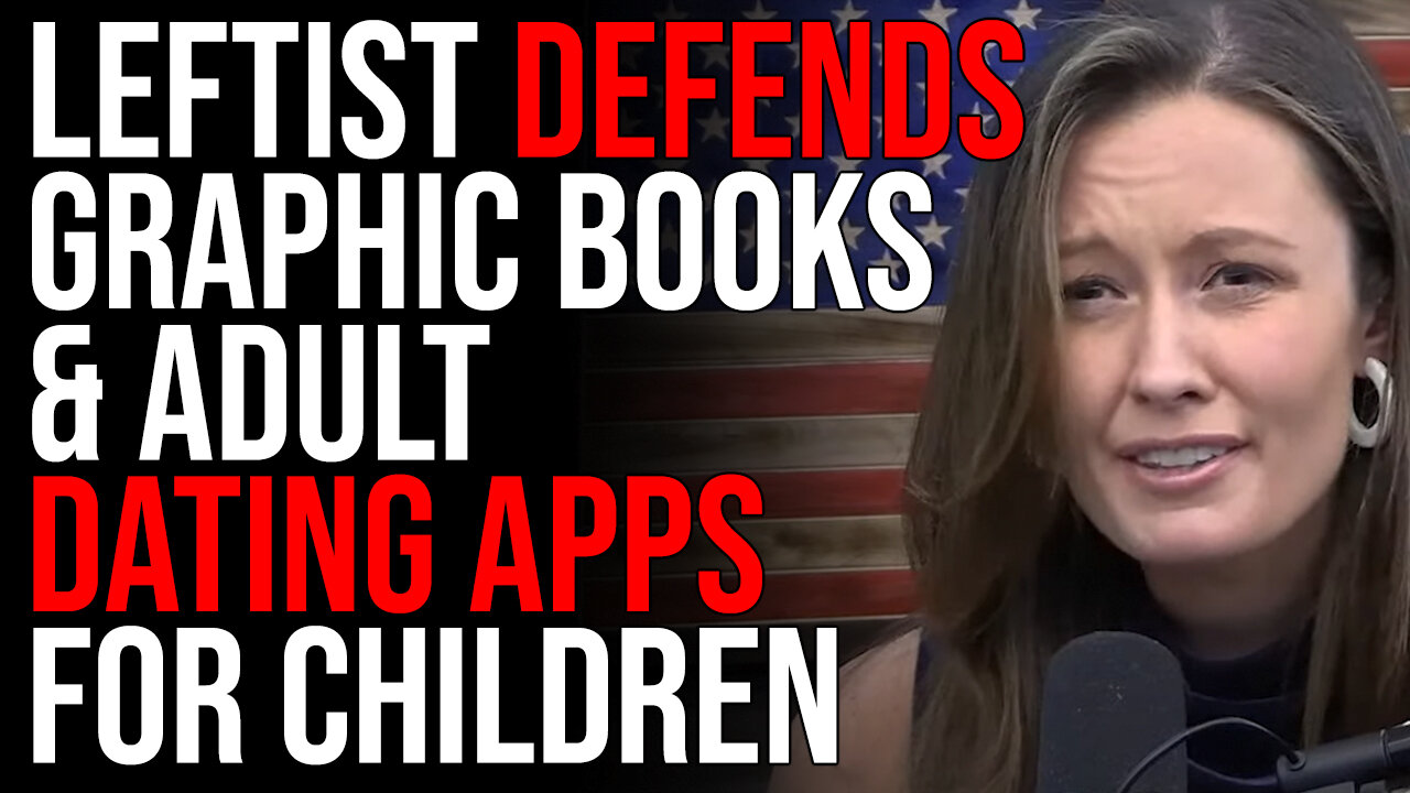 Leftist DEFENDS Graphic Books & Adult Dating Apps For Children