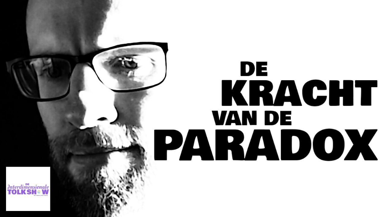 De Kracht van de Paradox | De Interdimensionale Tolk Show #43