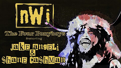 NWJ 244- The Four PonyBoys #12 w/ The American Shaman & Shane Cashman