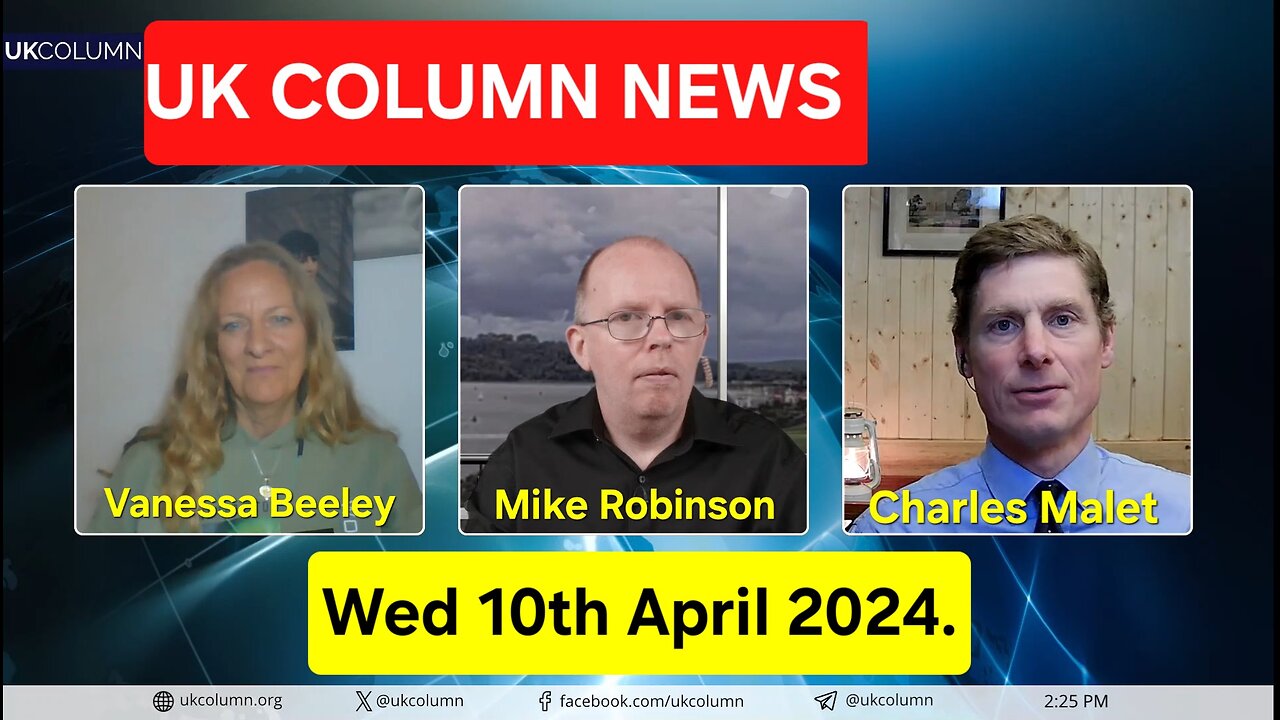 UK Column News - Wednesday 10th April 2024.