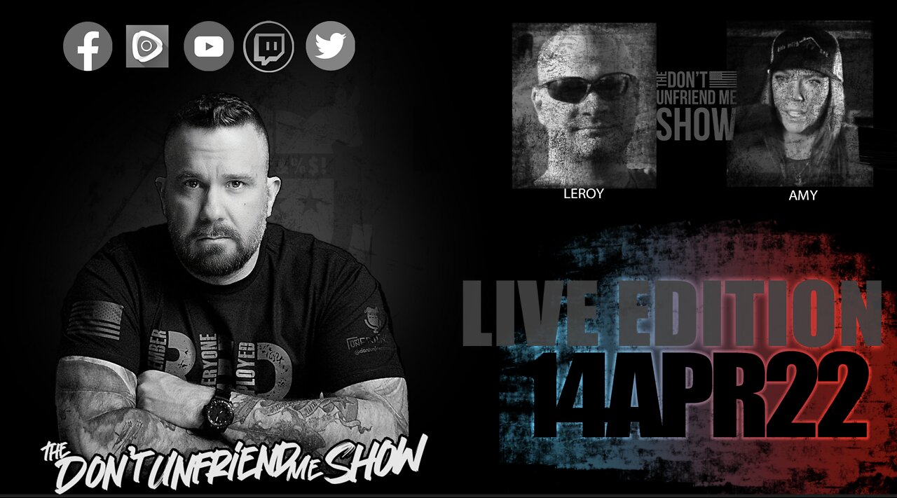 EPISODE 007 | 14APR22 LIVE PODCAST VERSION | The Don't Unfriend Me Show