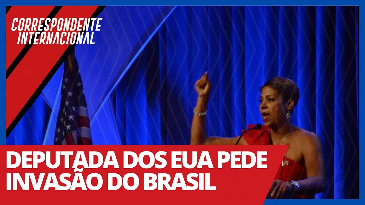 Deputada dos EUA pede invasão do Brasil - Correspondente Internacional nº 39