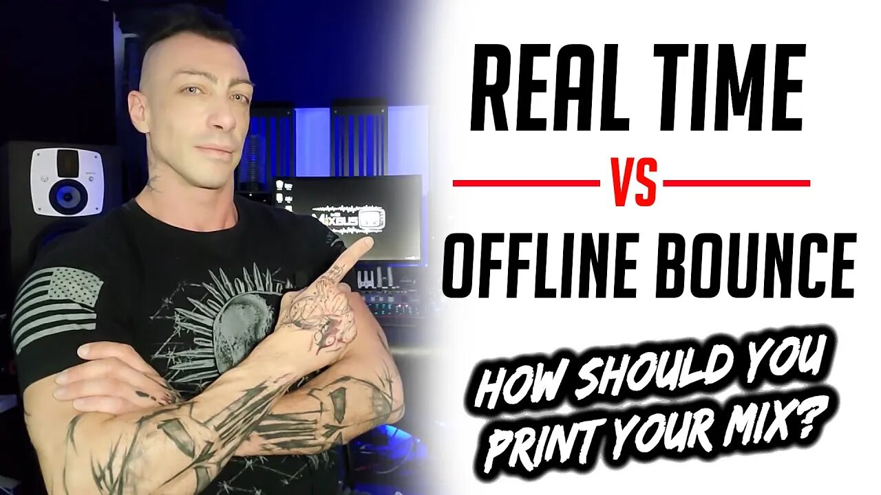 Final Mix: Offline Bounce vs Real Time Printing - Do They Sound The Same?