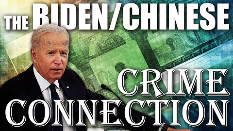 The Biden Chinese Crime Connection