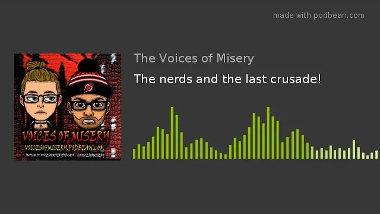 The nerds and the last crusade!