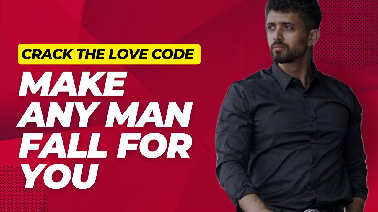 Crack the Love Code: How to Make Him Fall For You