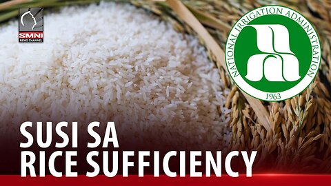 NIA on rice sufficiency: Ang susi diyan ay irrigation facility