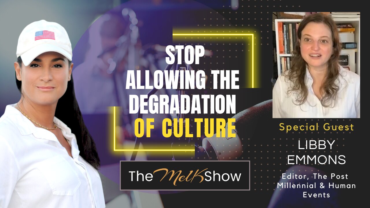 Mel K & Libby Emmons | Stop Allowing the Degradation of Culture | 10-26-23