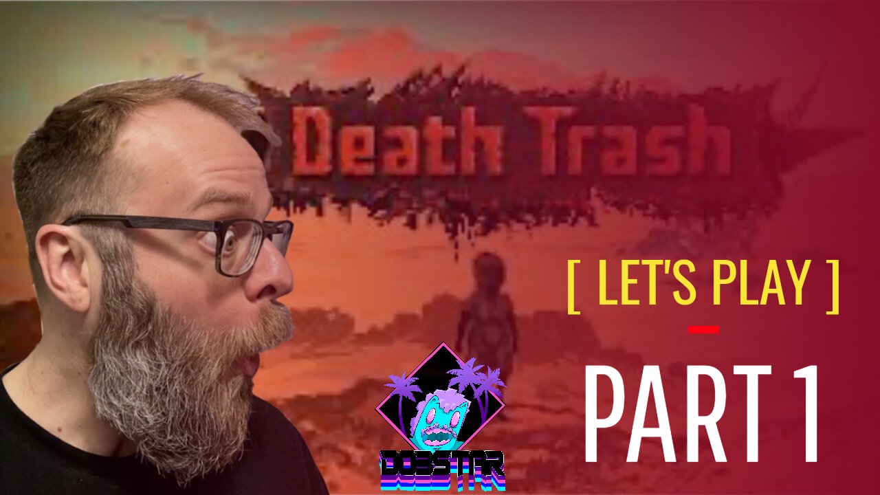 Death Trash Let's Play Part 1