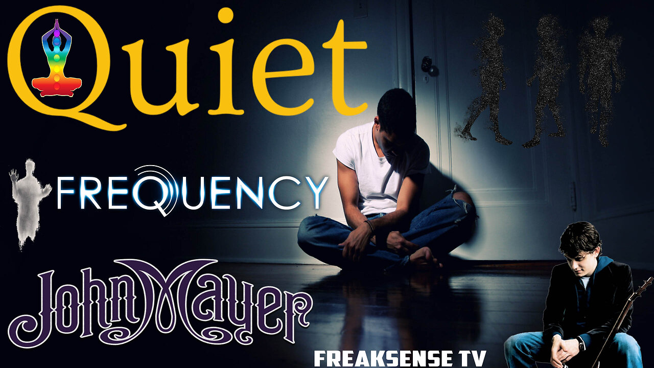 Quiet by John Mayer ~ Desperately Trying to Find the Silence INSIDE of the Mind