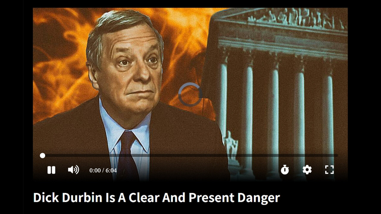 Dick Durbin Is A Clear And Present Danger