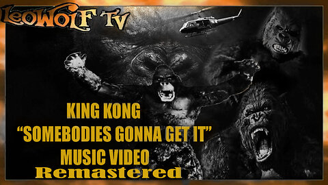 LWTV S.7: KING KONG MV