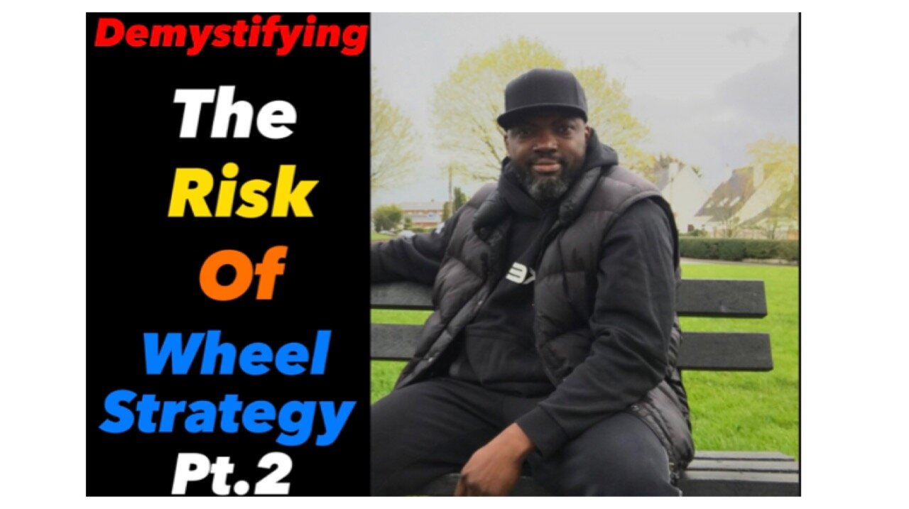 Demystifying The Risk in Wheel Strategy Pt.2