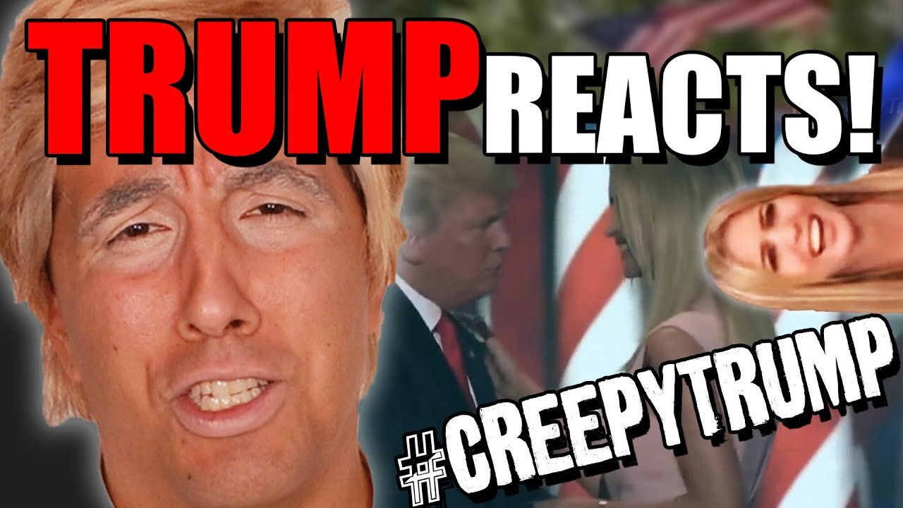 Donald Trump Reacts to #CreepyTrump