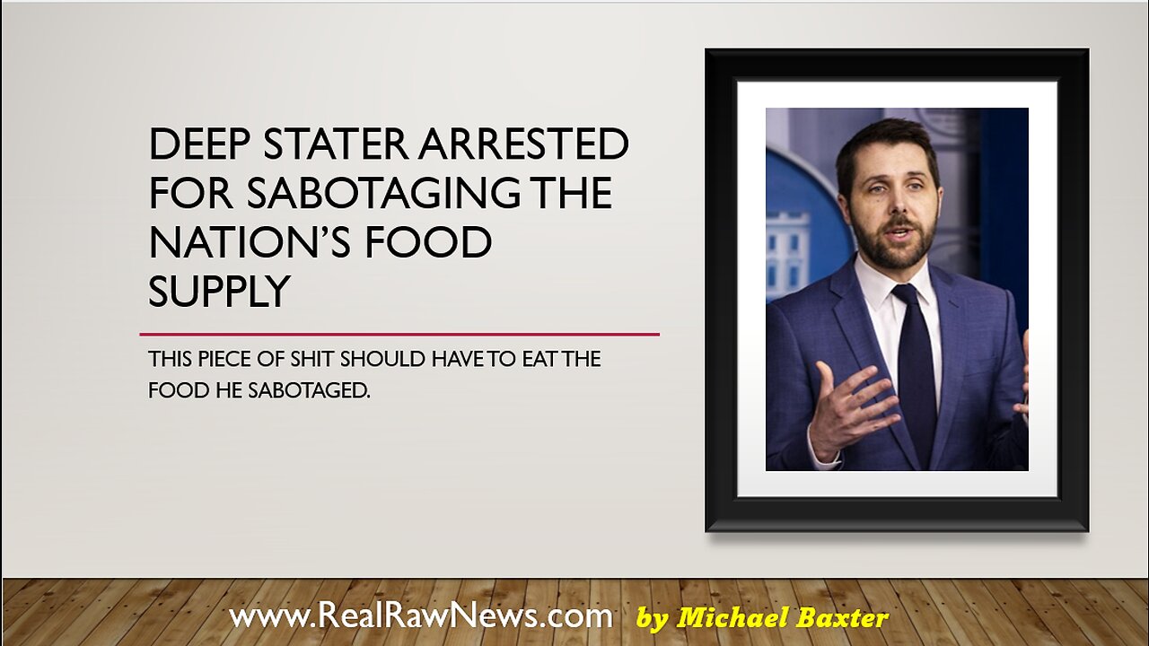 Deep Stater Arrested for Sabotaging the Nation's Food Supply.