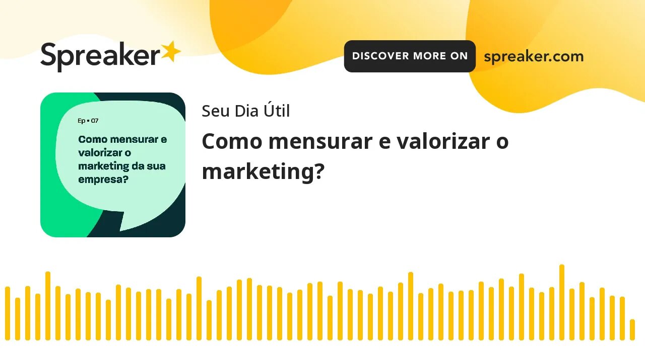 Como mensurar e valorizar o marketing?