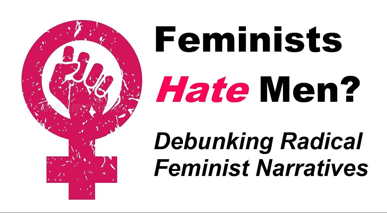 Is Feminism Really Just Man-Bashing Hatred? 3rd Wave Radical Feminism Exposed [Mirrored]