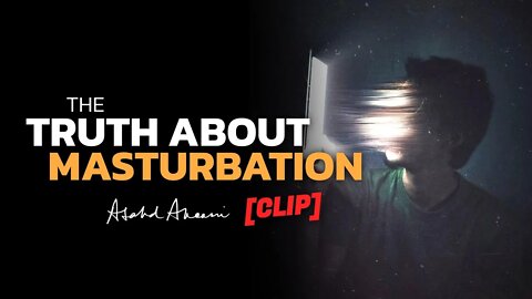 The truth about Porn and Masturbation! [CLIP]