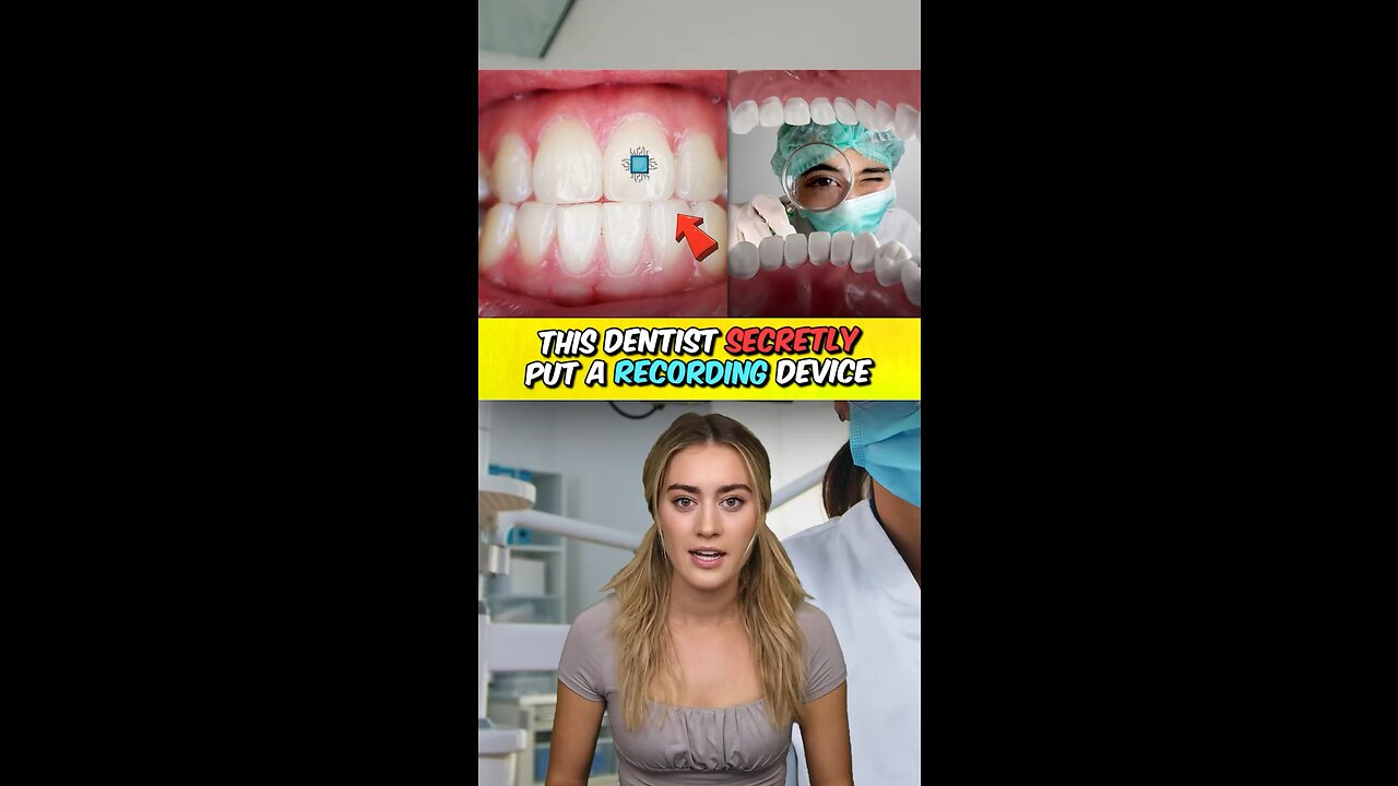 Dentist Puts Recording Device in Patients Tooth…