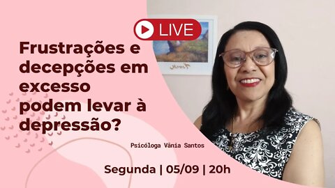 FRUSTRAÇÕES E DECEPÇÕES EM EXCESSO PODEM LEVAR À DEPRESSÃO?