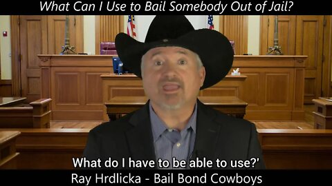 What Can I Use To Bail Somebody Out Of Jail ? Bail Bond Cowboys 844-734-3500