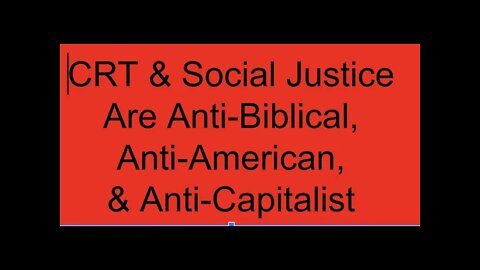 CRT & Social Justice are Anti-Biblical, Anti-American, & Anti-Capitalist