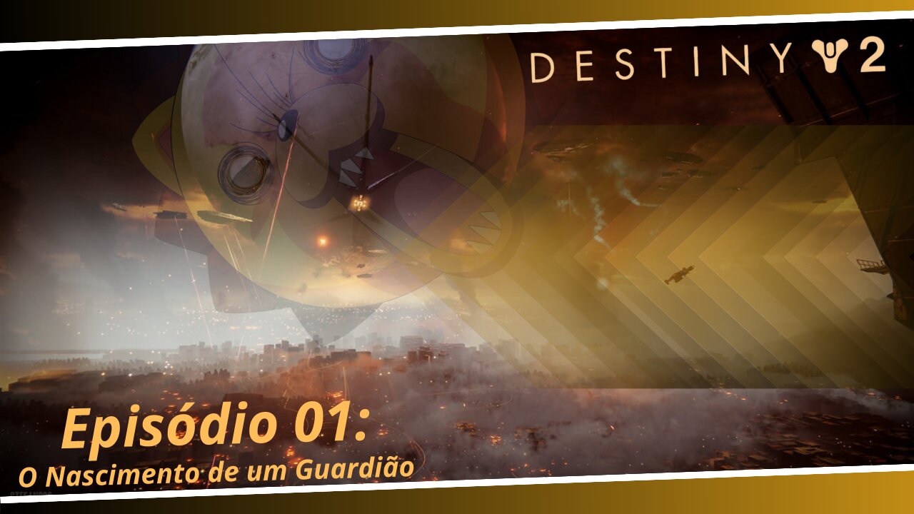 Destiny 2: Episodio 01: O Nascimento de um Guardião