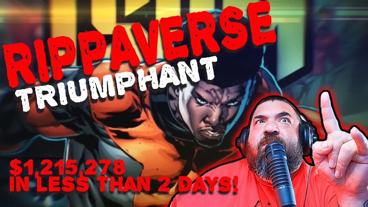 RIPPAVERSE TRIUMPHANT! $1,215,278 in less than 2 days!!!!