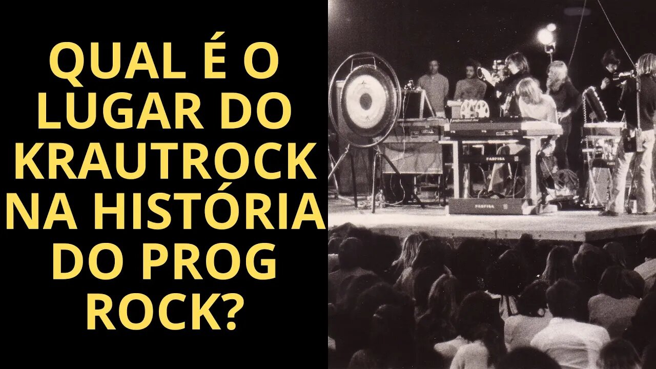 VOCÊ SABE QUE IMPORTÂNCIA AS BANDAS KRAUT TIVERAM PARA O PROG ROCK? SE NÃO, ASSISTA ESTE VÍDEO!