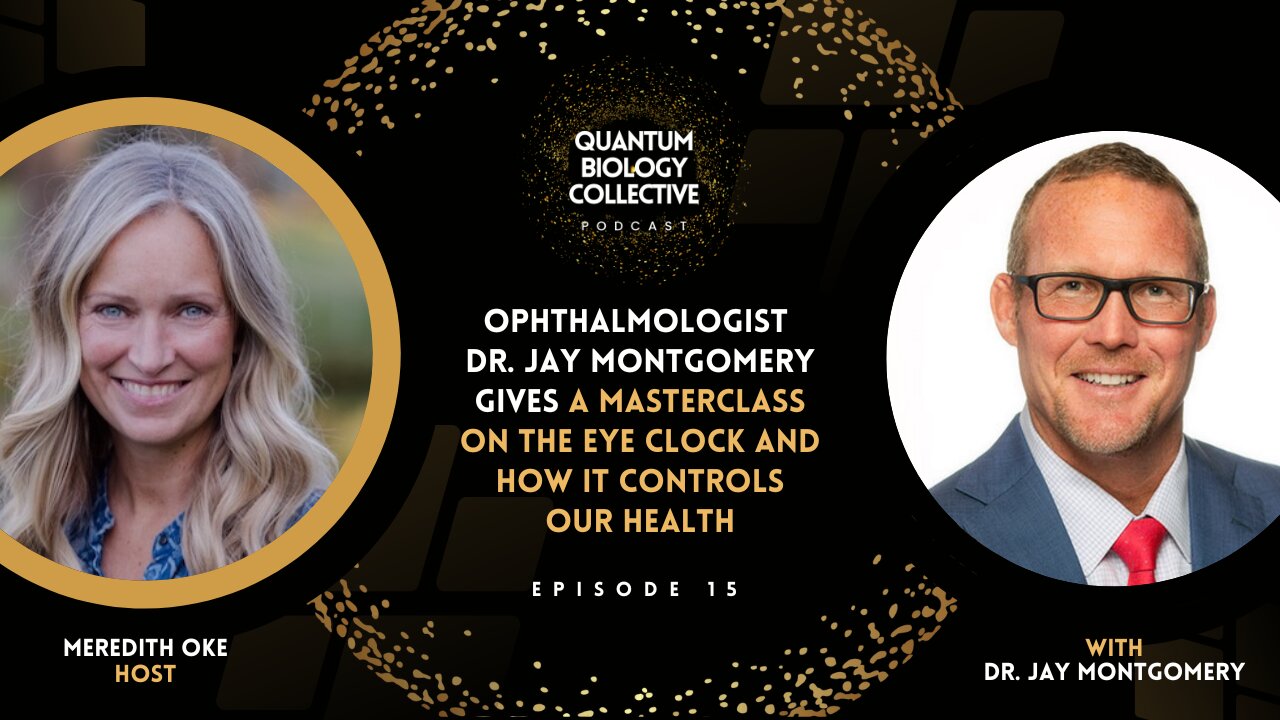 Ophthalmologist Dr. Jay Montgomery Gives A Masterclass On The Eye Clock And How It Controls Our Health