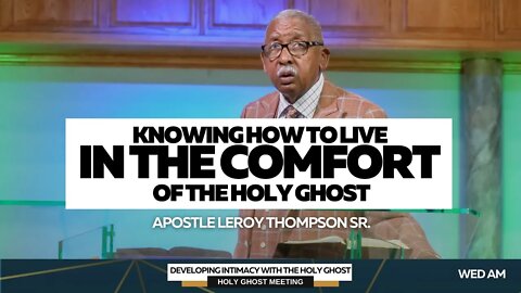 Knowing How To Live In The Comfort of The Holy Ghost | Apostle Leroy Thompson Sr.