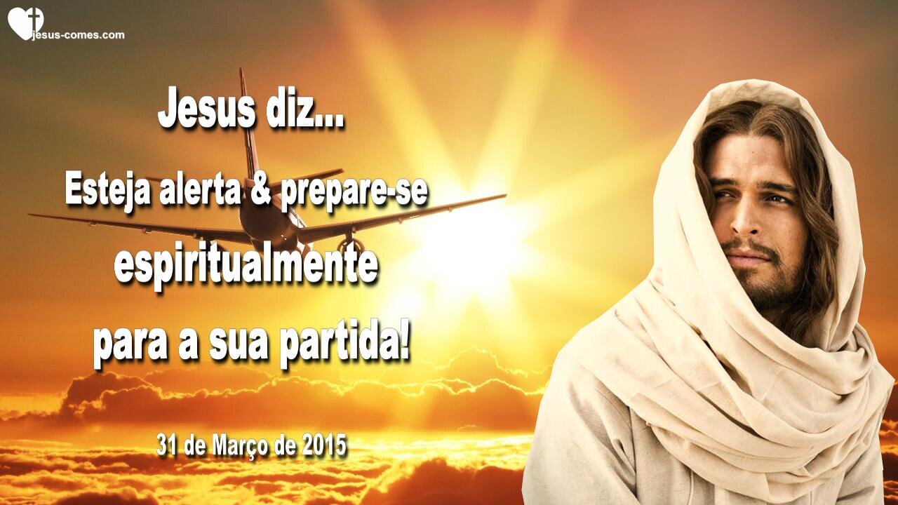 Jesus diz... Esteja alerta e prepare-se espiritualmente para a sua partida ❤️ Letra de Amor de Jesus